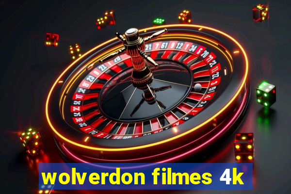 wolverdon filmes 4k